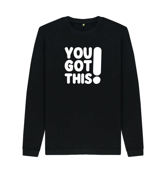 Black sweatshirt with large white You Got This logo across the chest.